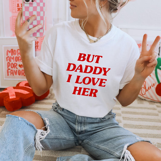 But Daddy I Love Her Shirt