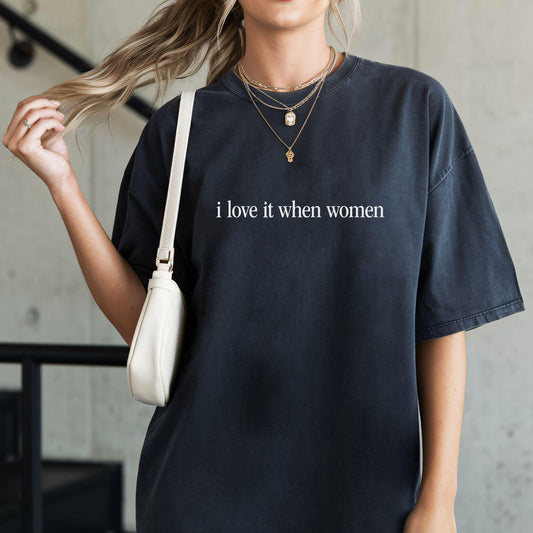 I Love It When Women Tee