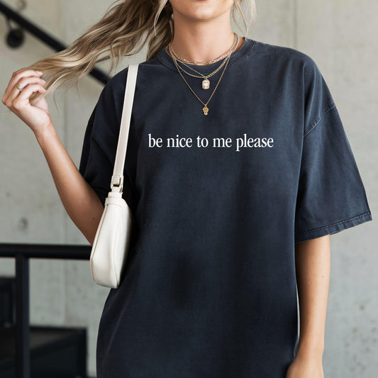 Be Nice To Me Please Shirt