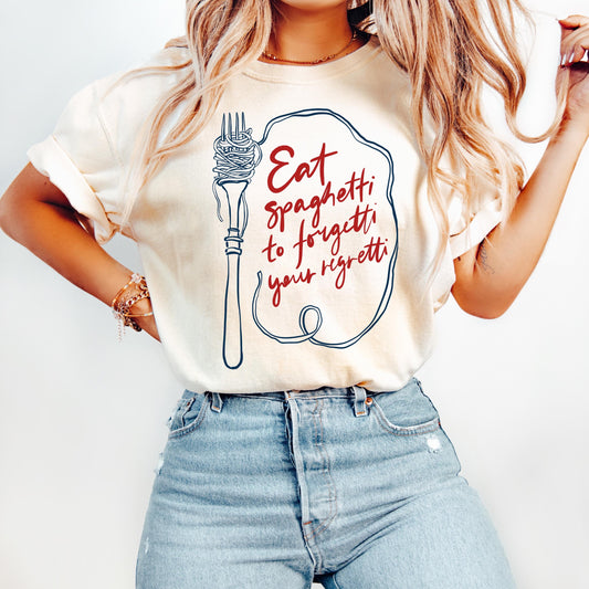 Eat Spaghetti to Forgetti Your Regretti Tee