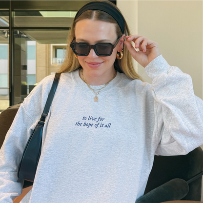 For The Hope Of It All Sweatshirt