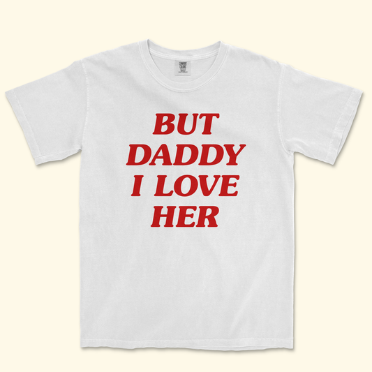 But Daddy I Love Her Shirt