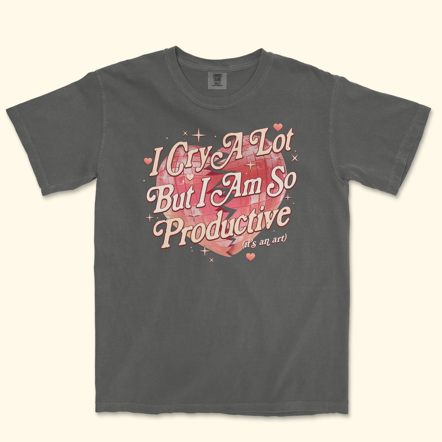 I Cry A Lot But I Am So Productive TShirt