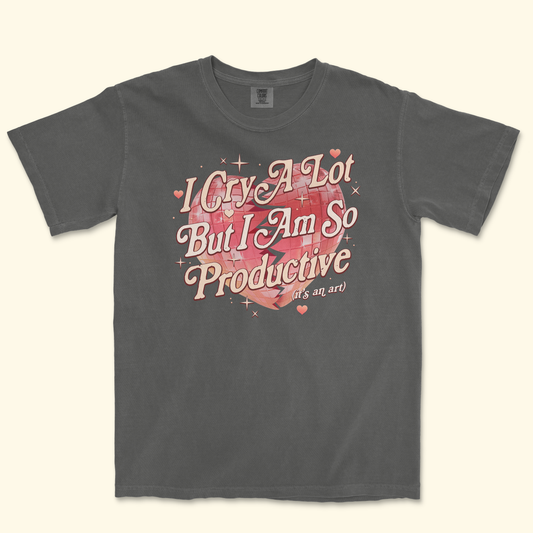 I Cry A Lot But I Am So Productive TShirt