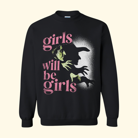 Girls Will Be Girls | Wicked Witch Sweatshirt