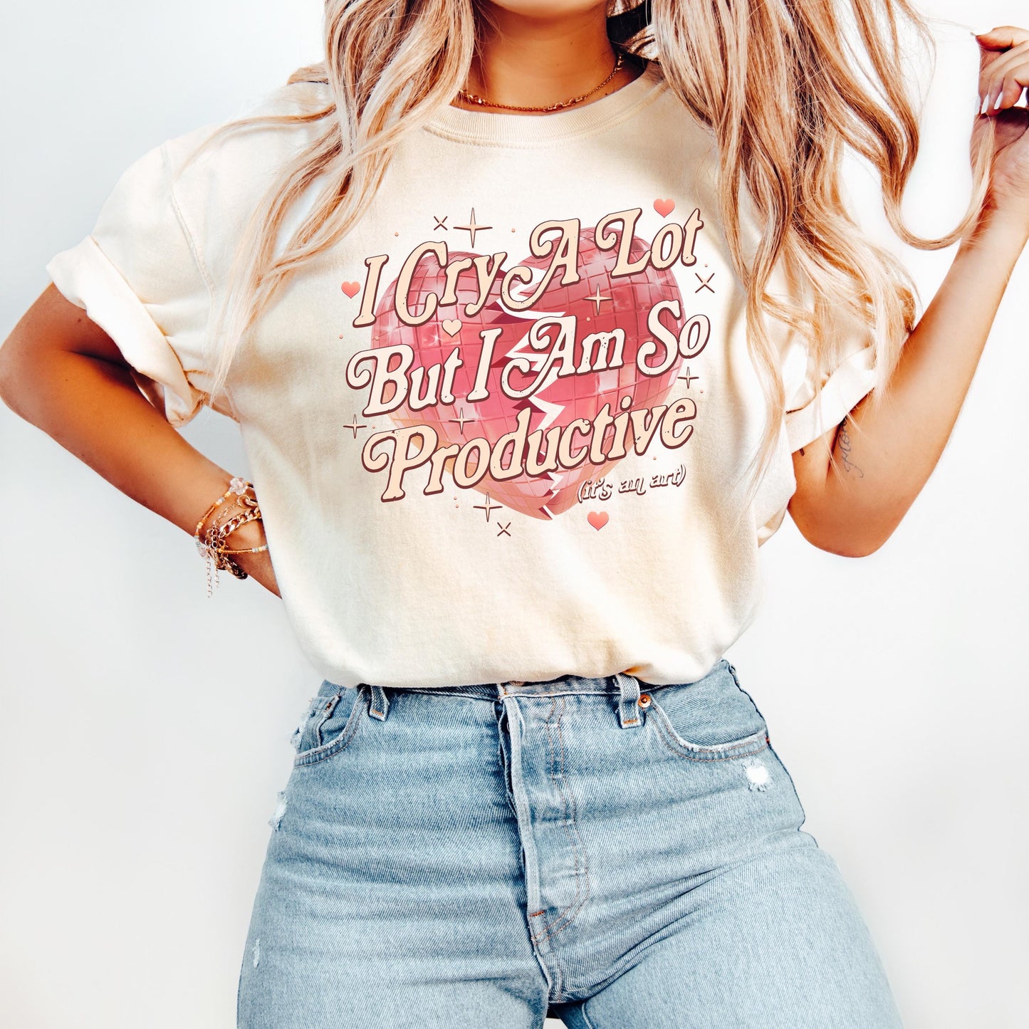 I Cry A Lot But I Am So Productive Comfort Colors Shirt