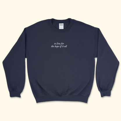 For The Hope Of It All Sweatshirt