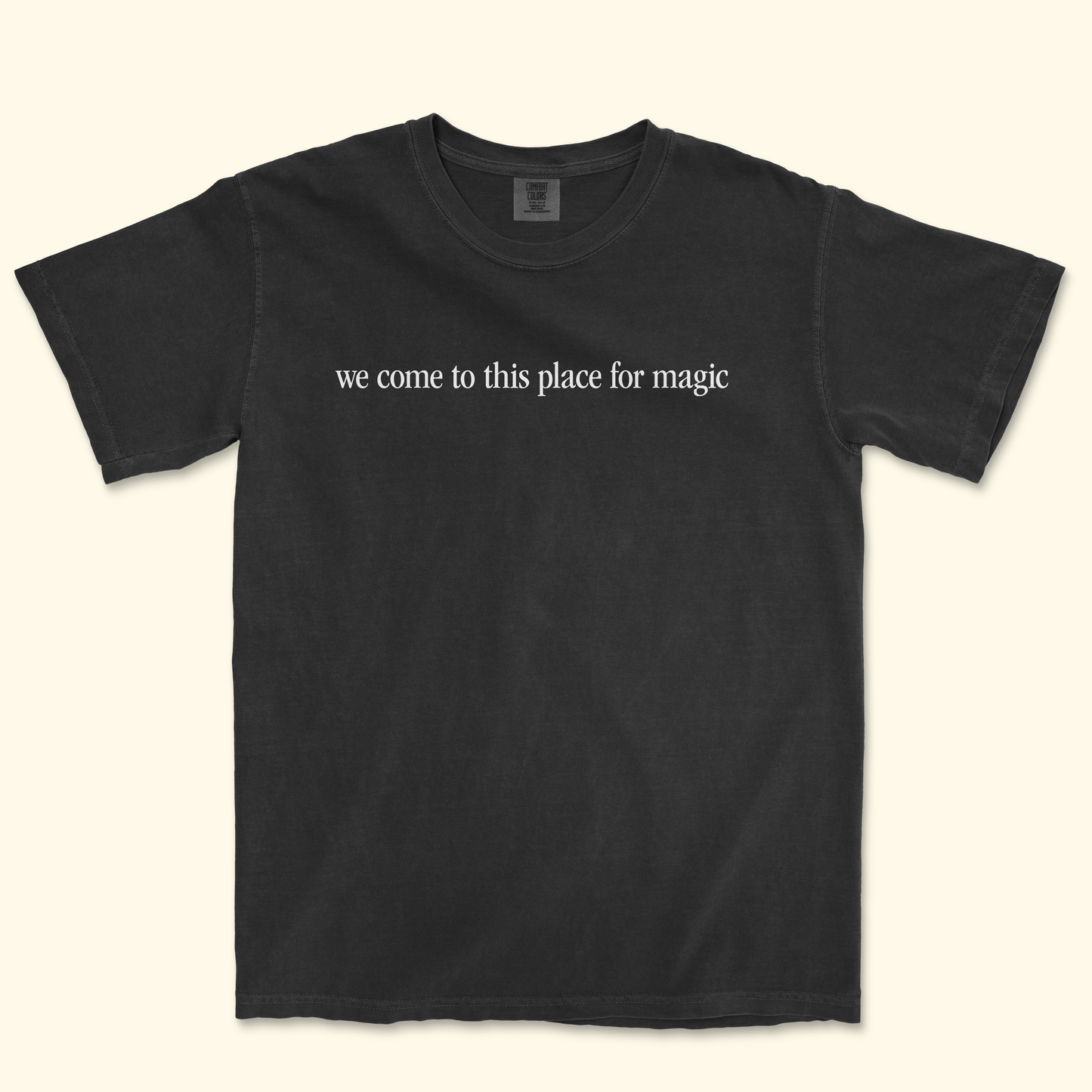 We Come To This Place For Magic Tee